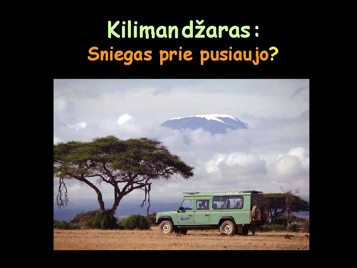 Kiliman džaras: Sniegas prie pusiaujo? 