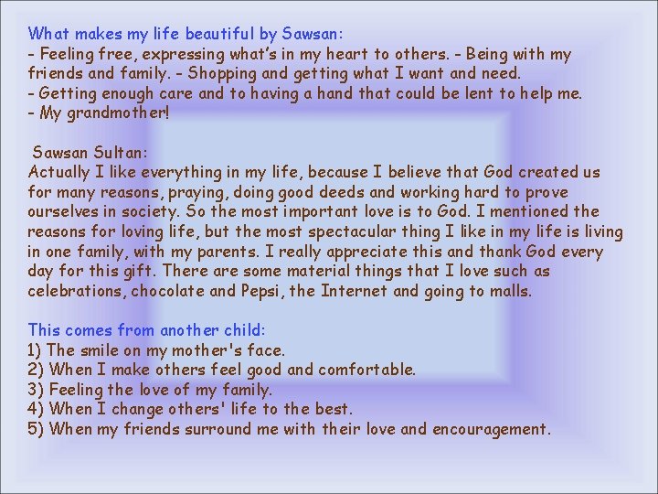 What makes my life beautiful by Sawsan: - Feeling free, expressing what’s in my