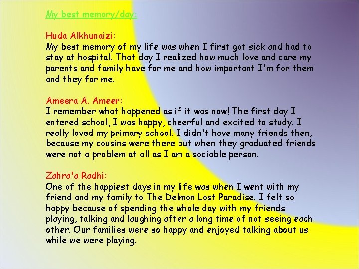 My best memory/day: Huda Alkhunaizi: My best memory of my life was when I