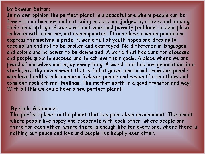 By Sawsan Sultan: In my own opinion the perfect planet is a peaceful one
