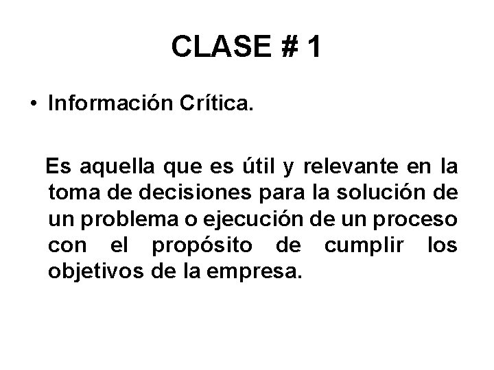 CLASE # 1 • Información Crítica. Es aquella que es útil y relevante en