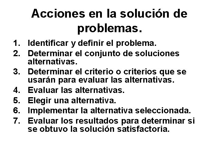 Acciones en la solución de problemas. 1. Identificar y definir el problema. 2. Determinar