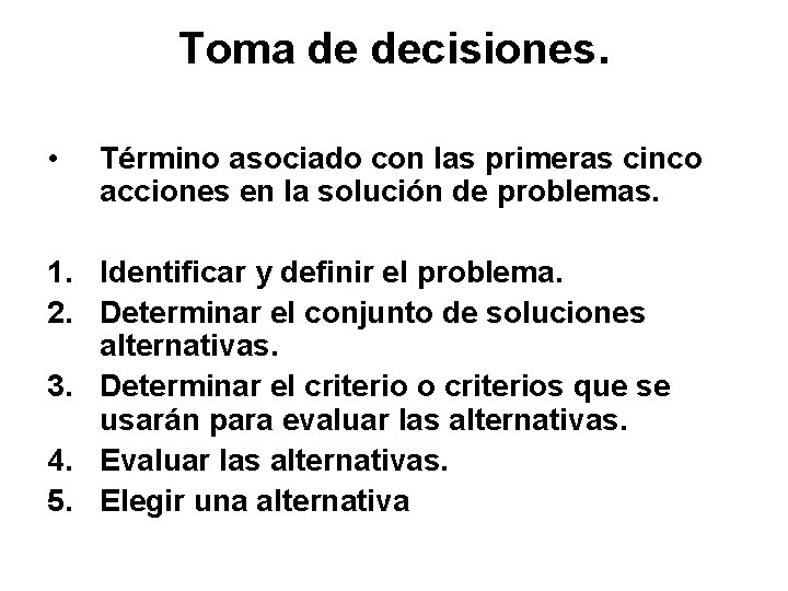 Toma de decisiones. • Término asociado con las primeras cinco acciones en la solución