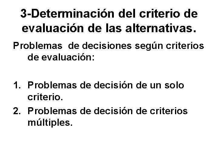 3 -Determinación del criterio de evaluación de las alternativas. Problemas de decisiones según criterios