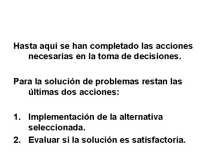 Hasta aquí se han completado las acciones necesarias en la toma de decisiones. Para