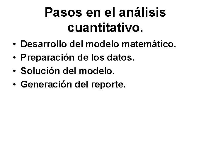 Pasos en el análisis cuantitativo. • • Desarrollo del modelo matemático. Preparación de los