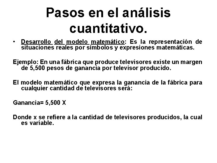 Pasos en el análisis cuantitativo. • Desarrollo del modelo matemático: Es la representación de
