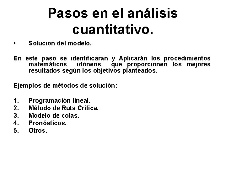 Pasos en el análisis cuantitativo. • Solución del modelo. En este paso se identificarán