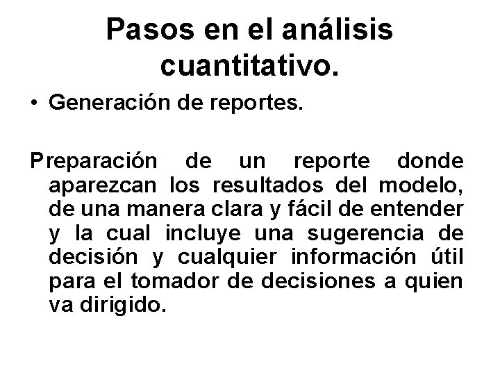 Pasos en el análisis cuantitativo. • Generación de reportes. Preparación de un reporte donde