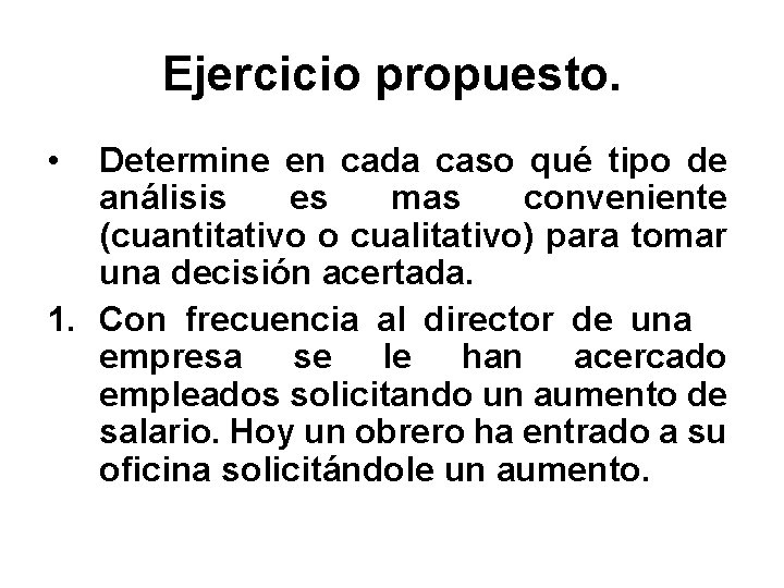 Ejercicio propuesto. • Determine en cada caso qué tipo de análisis es mas conveniente