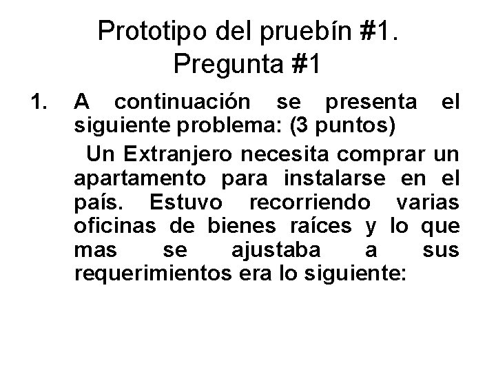 Prototipo del pruebín #1. Pregunta #1 1. A continuación se presenta el siguiente problema:
