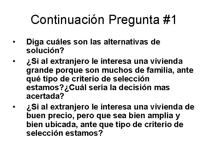 Continuación Pregunta #1 • • • Diga cuáles son las alternativas de solución? ¿Si
