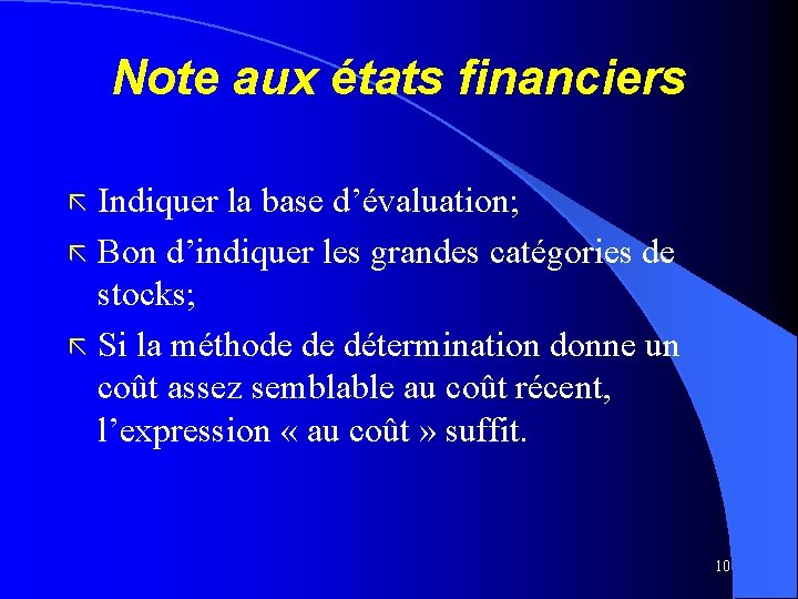 Note aux états financiers Indiquer la base d’évaluation; ã Bon d’indiquer les grandes catégories