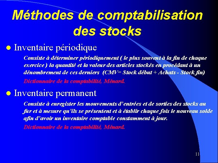 Méthodes de comptabilisation des stocks l Inventaire périodique Consiste à déterminer périodiquement ( le