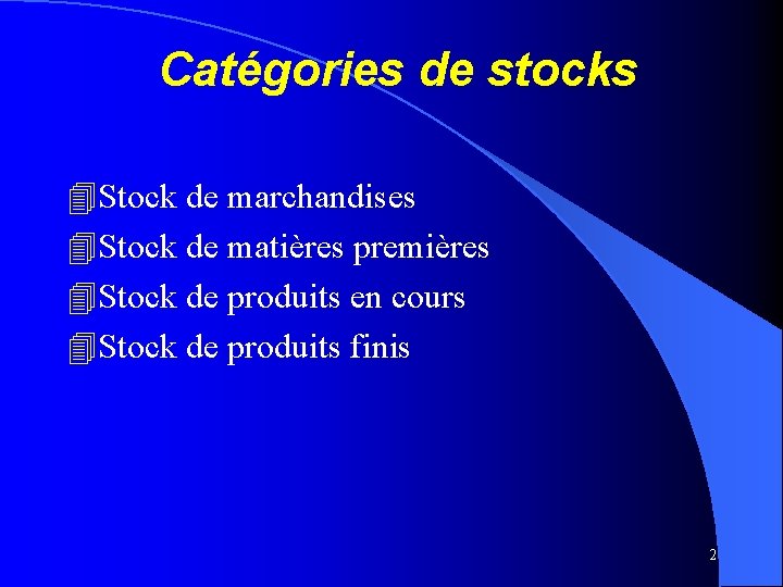 Catégories de stocks 4 Stock de marchandises 4 Stock de matières premières 4 Stock