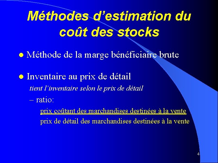 Méthodes d’estimation du coût des stocks l Méthode de la marge bénéficiaire brute l