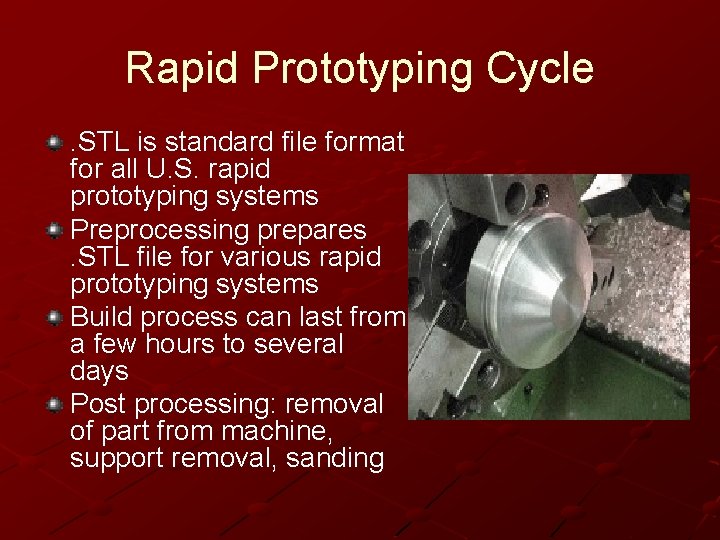 Rapid Prototyping Cycle. STL is standard file format for all U. S. rapid prototyping