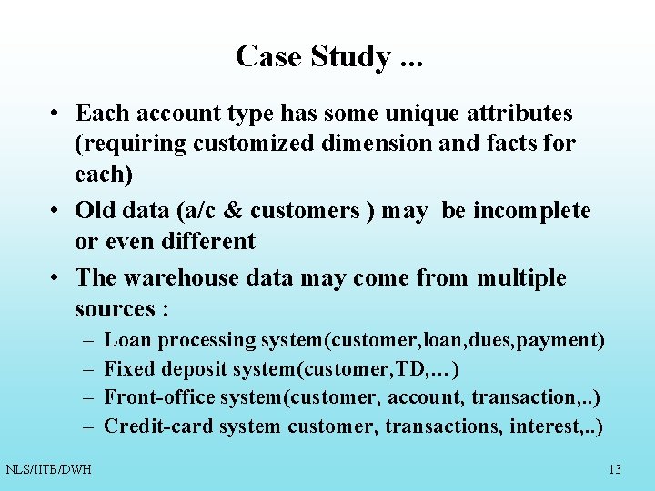 Case Study. . . • Each account type has some unique attributes (requiring customized Case Study. . . • Each account type has some unique attributes (requiring customized