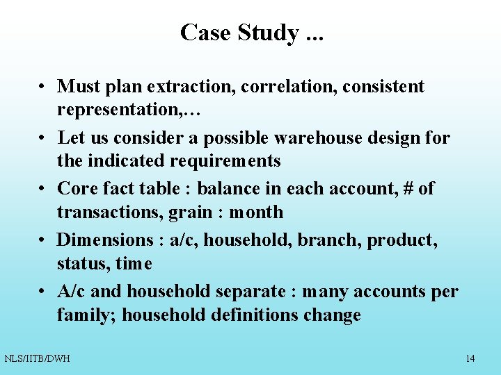 Case Study. . . • Must plan extraction, correlation, consistent representation, … • Let Case Study. . . • Must plan extraction, correlation, consistent representation, … • Let