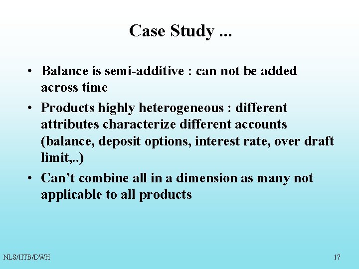 Case Study. . . • Balance is semi-additive : can not be added across Case Study. . . • Balance is semi-additive : can not be added across