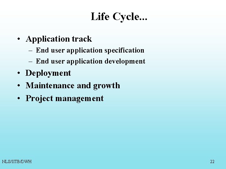 Life Cycle. . . • Application track – End user application specification – End Life Cycle. . . • Application track – End user application specification – End