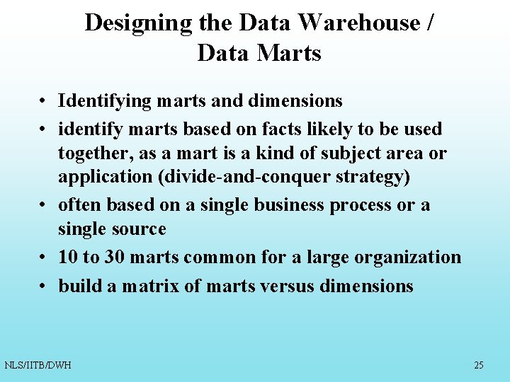 Designing the Data Warehouse / Data Marts • Identifying marts and dimensions • identify Designing the Data Warehouse / Data Marts • Identifying marts and dimensions • identify