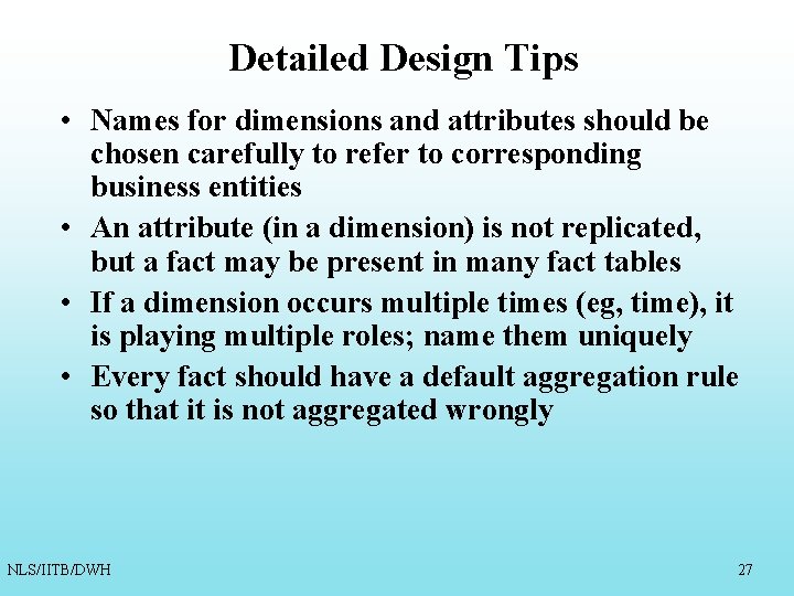 Detailed Design Tips • Names for dimensions and attributes should be chosen carefully to Detailed Design Tips • Names for dimensions and attributes should be chosen carefully to