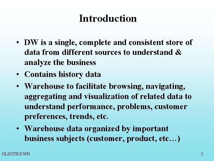 Introduction • DW is a single, complete and consistent store of data from different Introduction • DW is a single, complete and consistent store of data from different