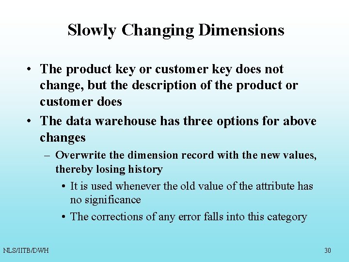 Slowly Changing Dimensions • The product key or customer key does not change, but Slowly Changing Dimensions • The product key or customer key does not change, but