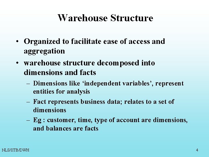 Warehouse Structure • Organized to facilitate ease of access and aggregation • warehouse structure Warehouse Structure • Organized to facilitate ease of access and aggregation • warehouse structure