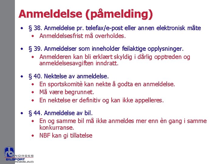 Anmeldelse (påmelding) • § 38. Anmeldelse pr. telefax/e-post eller annen elektronisk måte • Anmeldelsesfrist