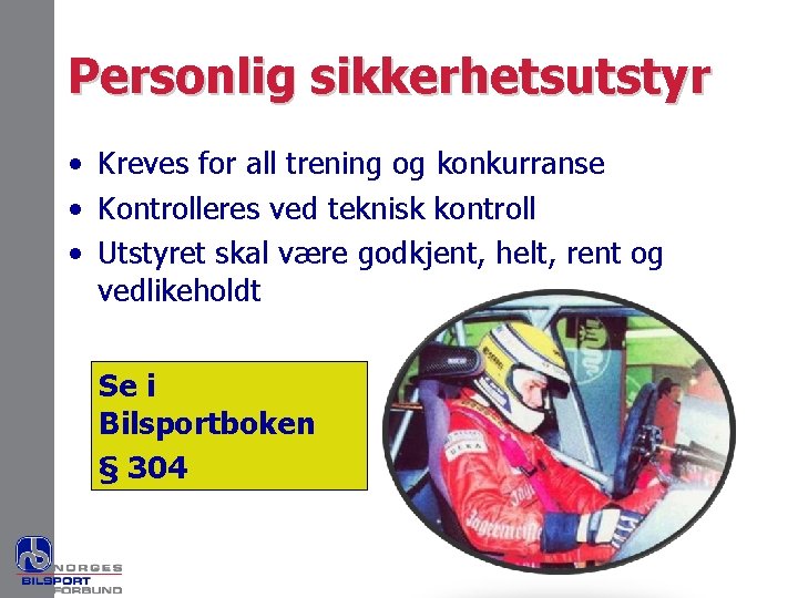 Personlig sikkerhetsutstyr • Kreves for all trening og konkurranse • Kontrolleres ved teknisk kontroll