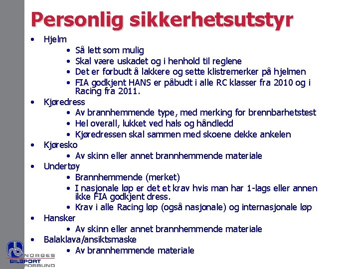 Personlig sikkerhetsutstyr • • • Hjelm • • Så lett som mulig Skal være