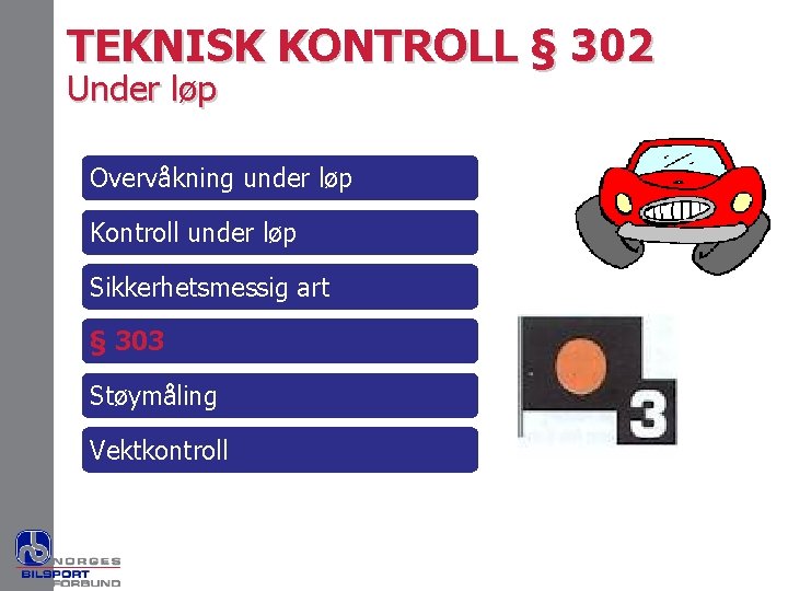 TEKNISK KONTROLL § 302 Under løp Overvåkning under løp Kontroll under løp Sikkerhetsmessig art