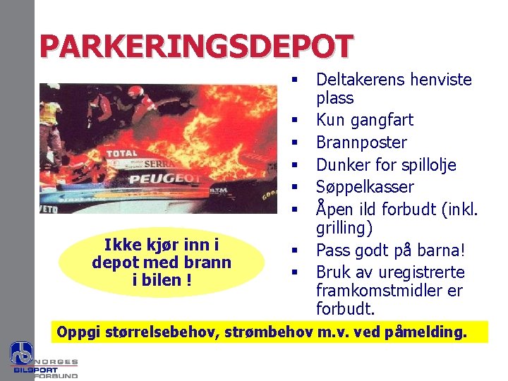 PARKERINGSDEPOT § § § Ikke kjør inn i depot med brann i bilen !