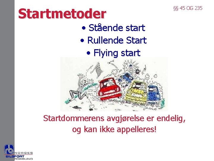 Startmetoder §§ 45 OG 235 • Stående start • Rullende Start • Flying start