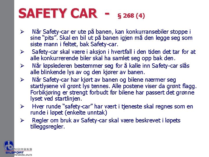 SAFETY CAR - § 268 (4) Ø Når Safety-car er ute på banen, kan