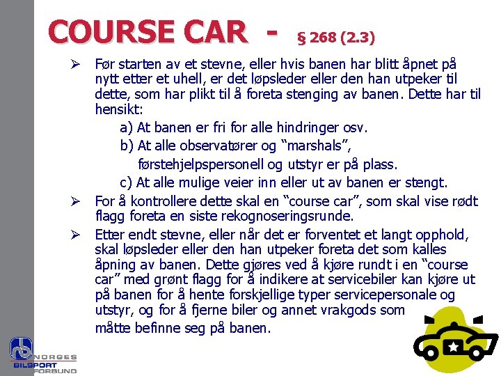 COURSE CAR - § 268 (2. 3) Ø Før starten av et stevne, eller