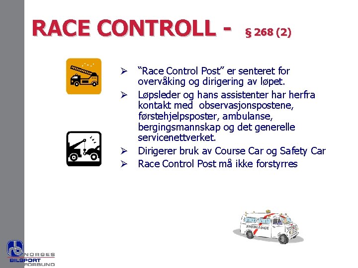 RACE CONTROLL - § 268 (2) Ø “Race Control Post” er senteret for overvåking