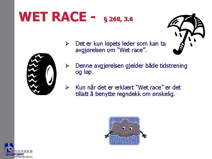 WET RACE - § 268, 3. 6 Ø Det er kun løpets leder som