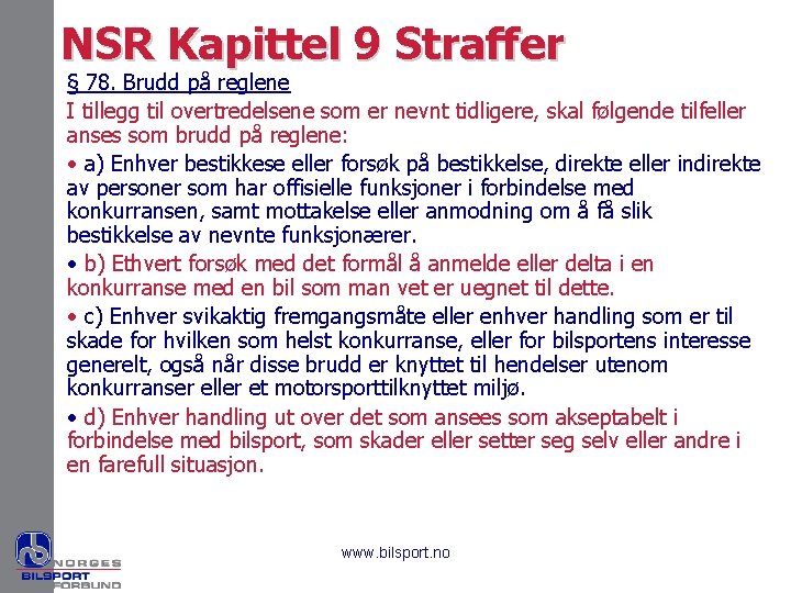 NSR Kapittel 9 Straffer § 78. Brudd på reglene I tillegg til overtredelsene som