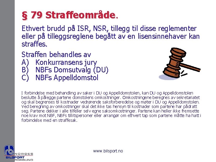 § 79 Straffeområde. Ethvert brudd på ISR, NSR, tillegg til disse reglementer eller på