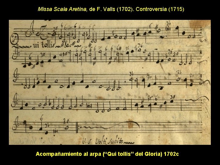 Missa Scala Aretina, de F. Valls (1702). Controversia (1715) Acompañamiento al arpa (“Qui tollis”