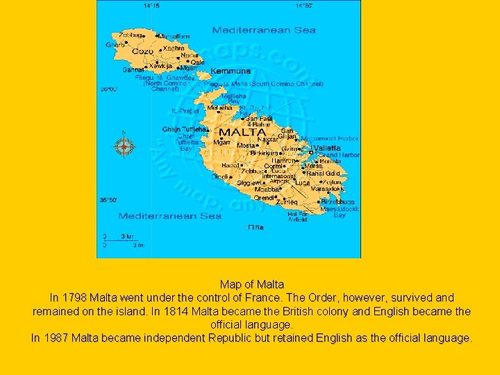 Map of Malta In 1798 Malta went under the control of France. The Order,
