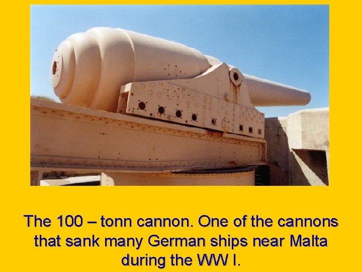 The 100 – tonn cannon. One of the cannons that sank many German ships