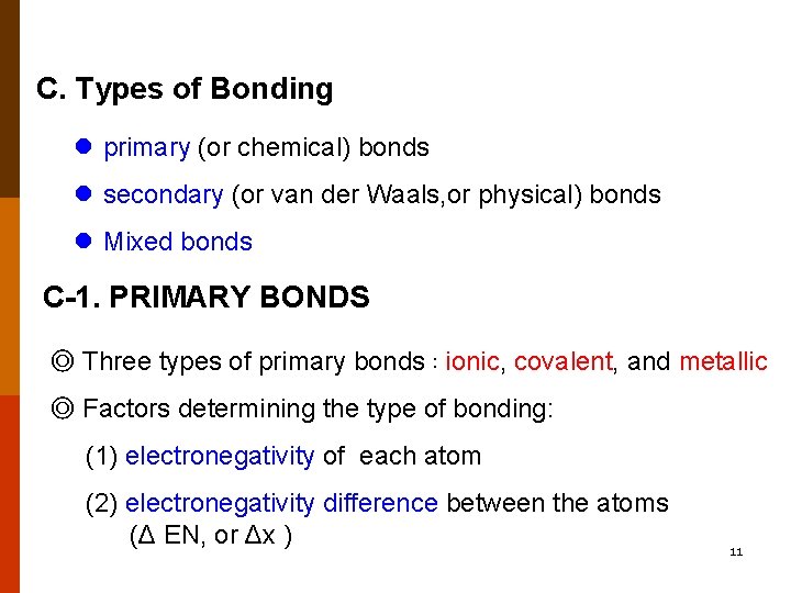C. Types of Bonding l primary (or chemical) bonds l secondary (or van der