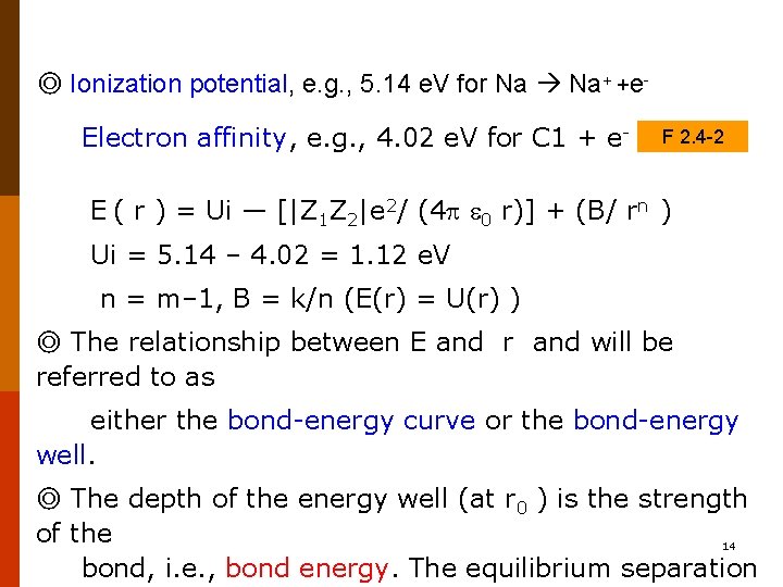 ◎ Ionization potential, e. g. , 5. 14 e. V for Na Na+ +e.