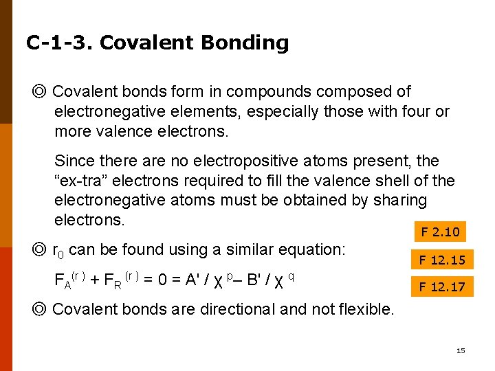 C-1 -3. Covalent Bonding ◎ Covalent bonds form in compounds composed of electronegative elements,