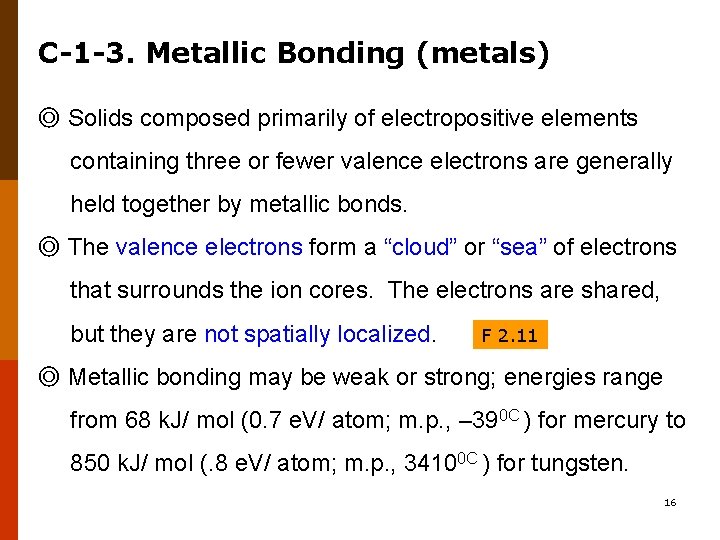 C-1 -3. Metallic Bonding (metals) ◎ Solids composed primarily of electropositive elements containing three