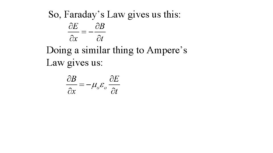 So, Faraday’s Law gives us this: Doing a similar thing to Ampere’s Law gives